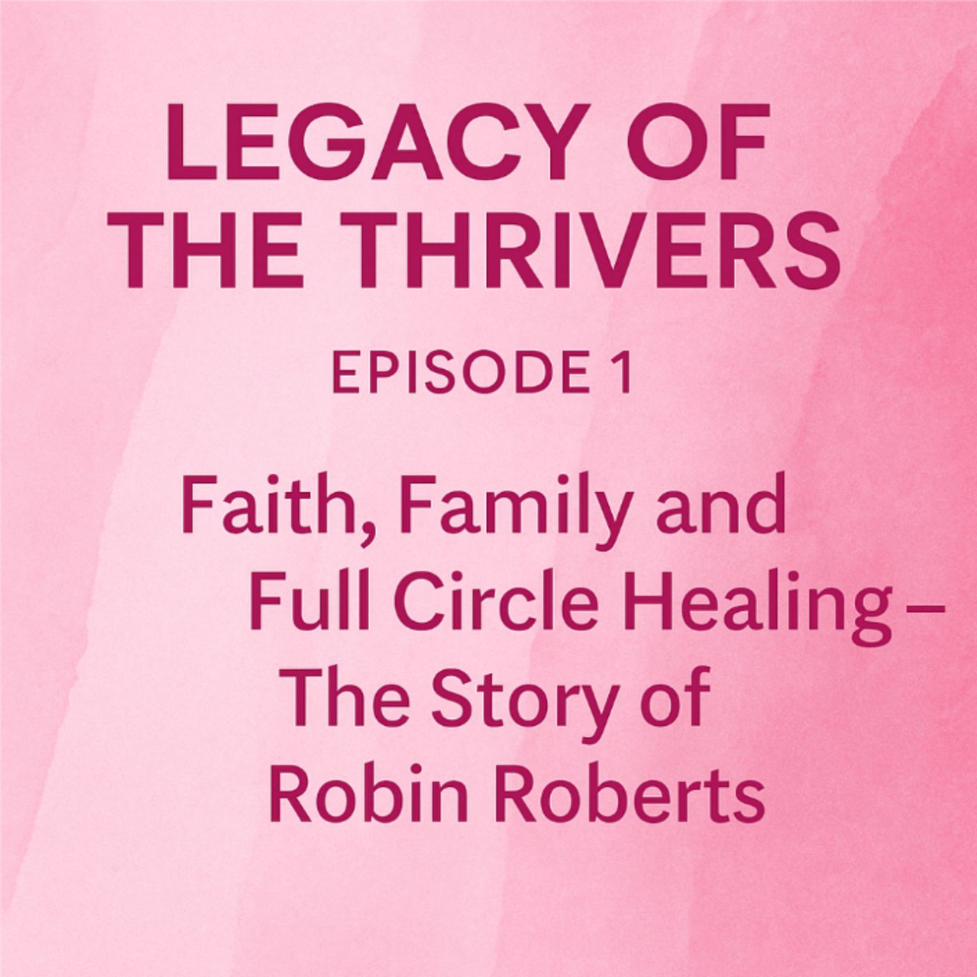 Faith, Family and the Full Circle Healing The Robin Roberts Story episode artwork