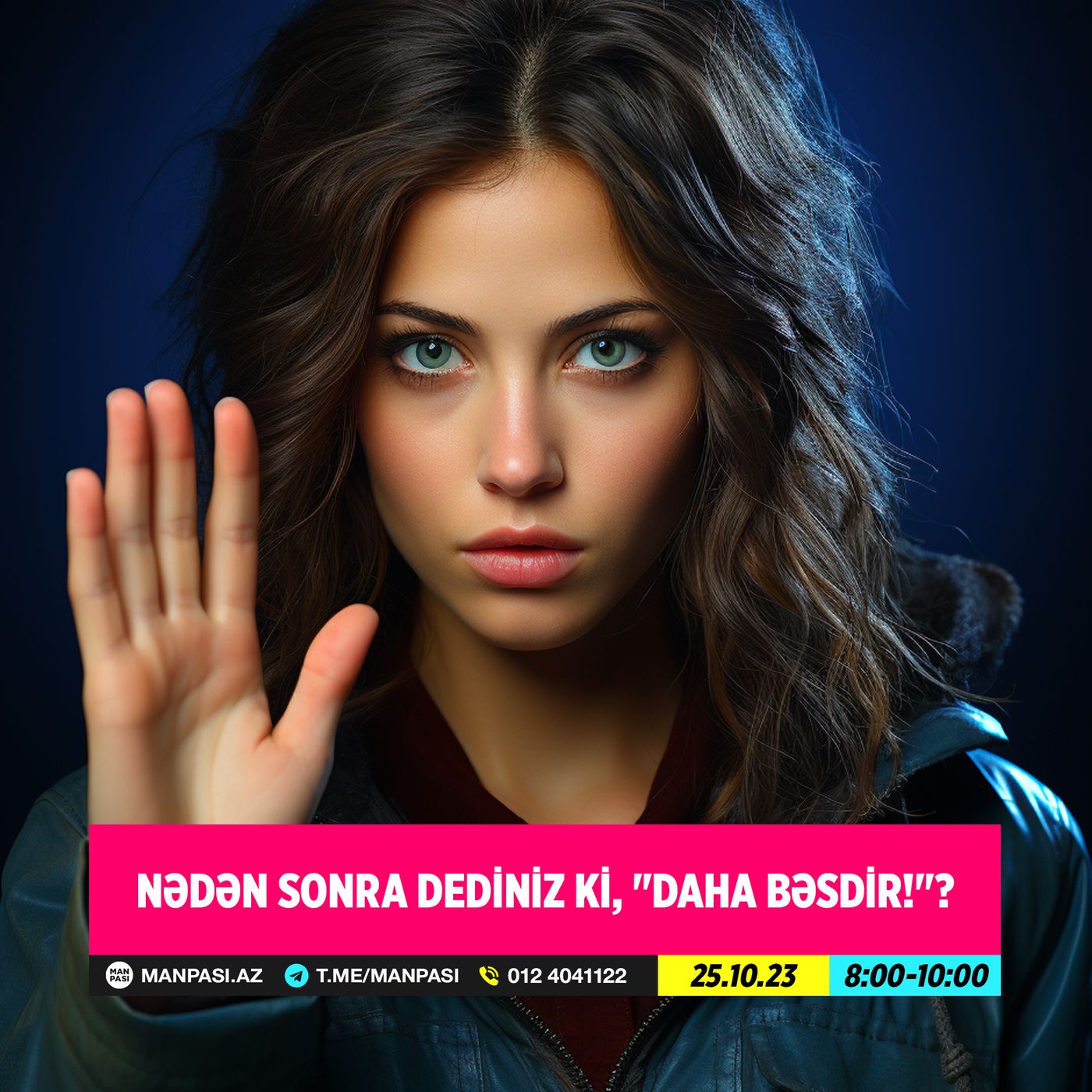 Nədən sonra dediniz ki, "Daha bəsdir!"? 25.10.2023