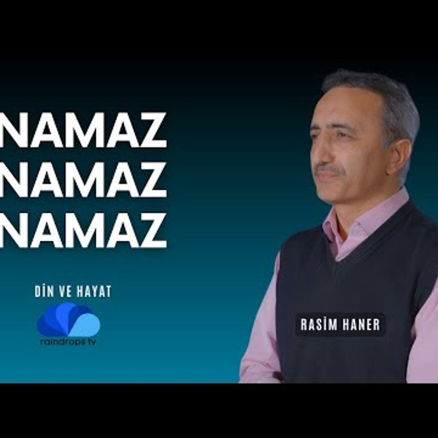 NAMAZ, NAMAZ, NAMAZ - RASİM HANER -  DİN VE HAYAT episode artwork