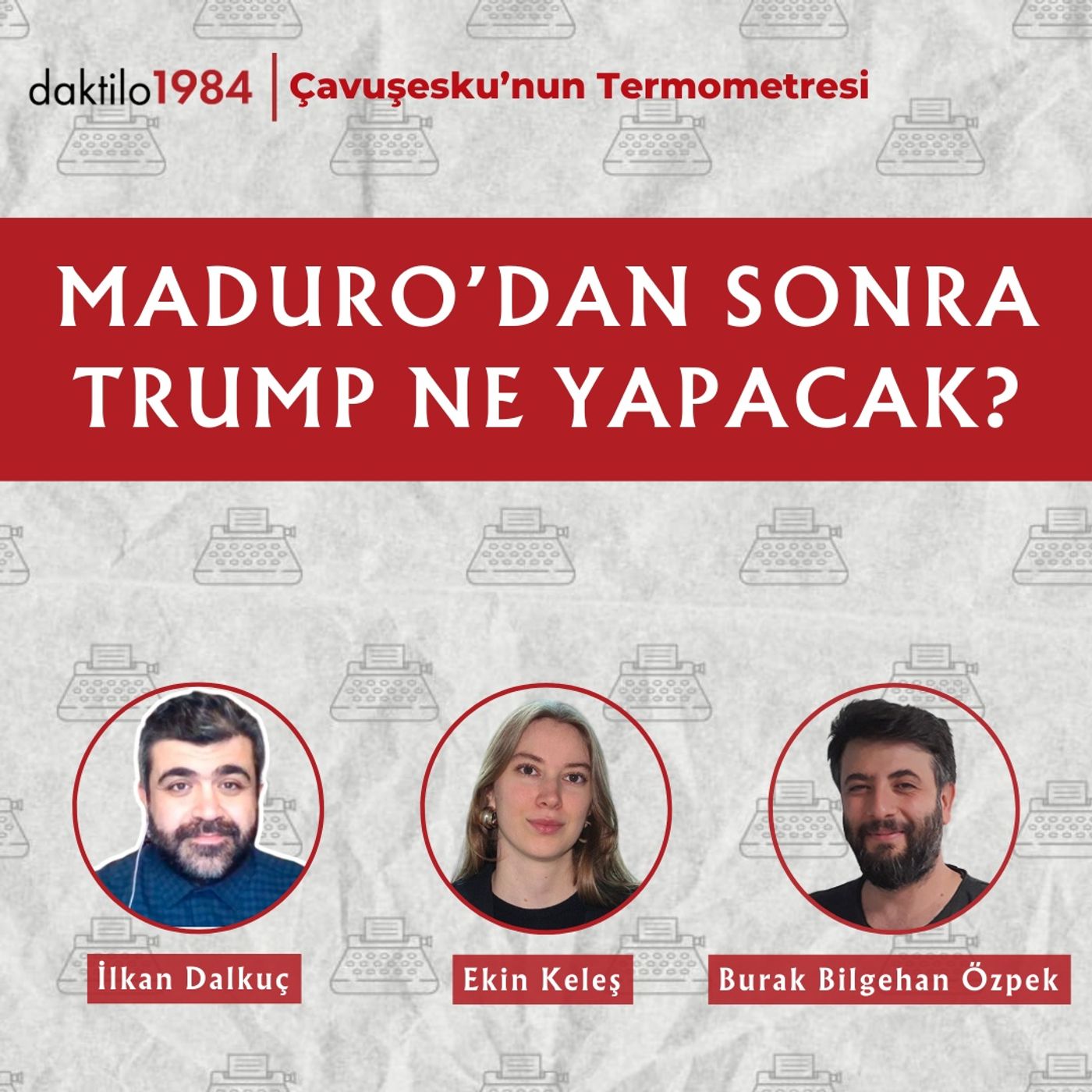 Maduro’dan Sonra Trump Ne Yapacak? | Çavuşesku'nun Termometresi #287 episode artwork