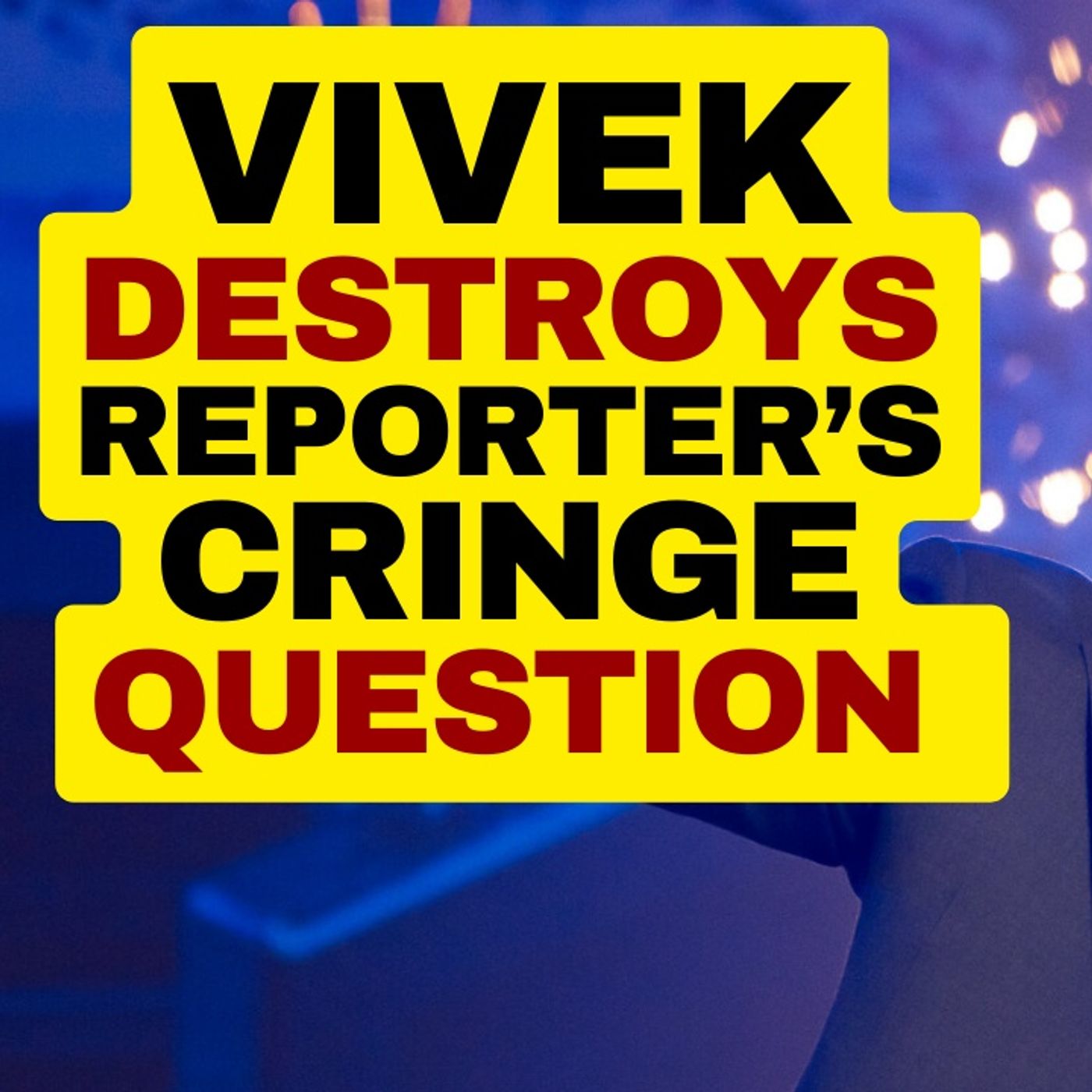 VIVEK RAMASWAMY Destroys Woke Reporter episode artwork