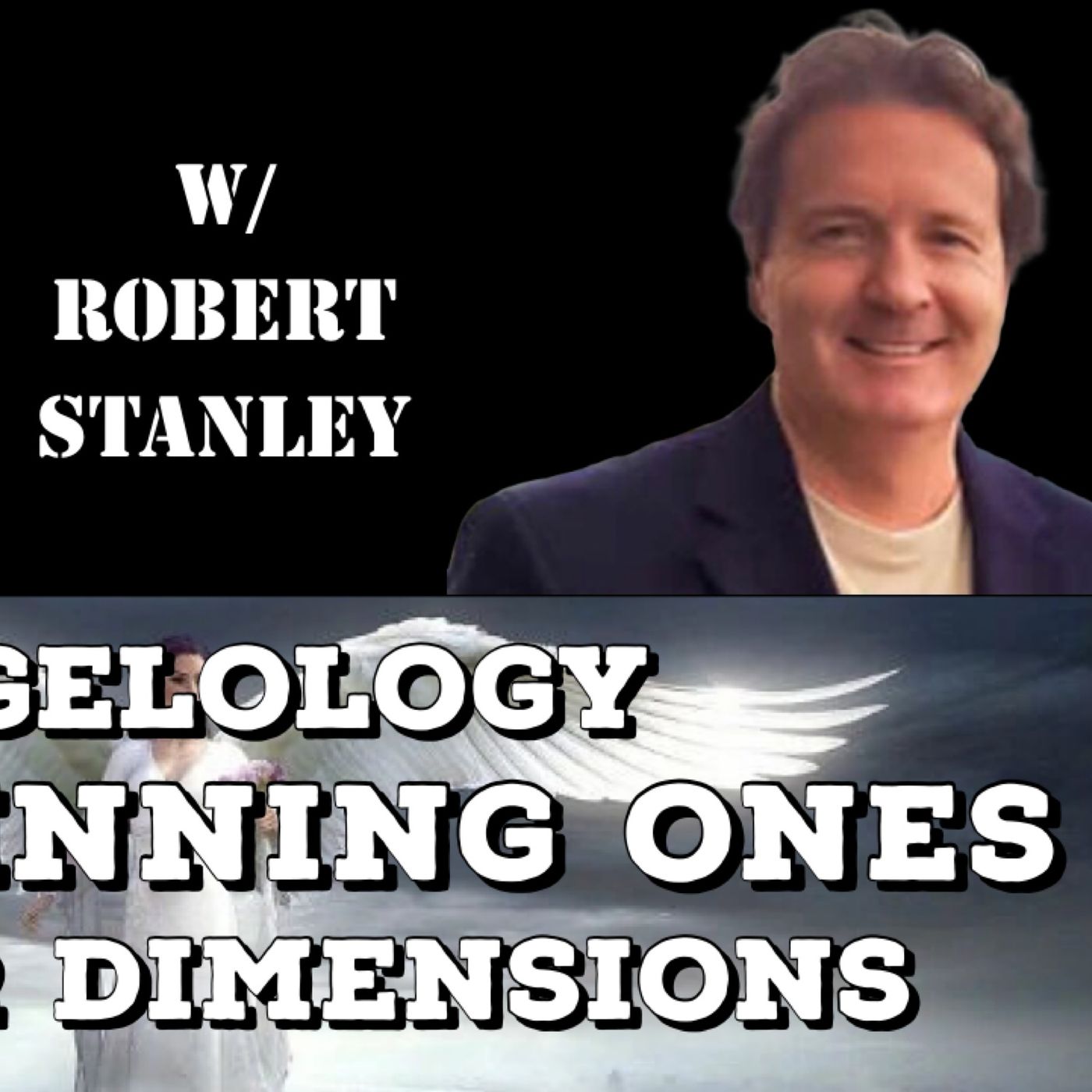 Angelology, The Shinning Ones, Higher Dimensions with Robert Stanley