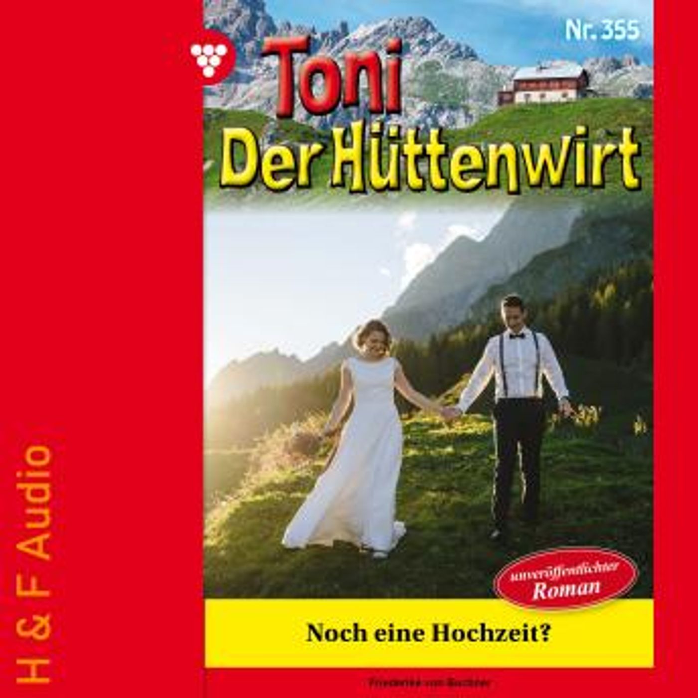 [German] - Noch eine Hochzeit? - Toni der Hüttenwirt, Band 355 (ungekürzt) by Friederike Von Buchner episode artwork