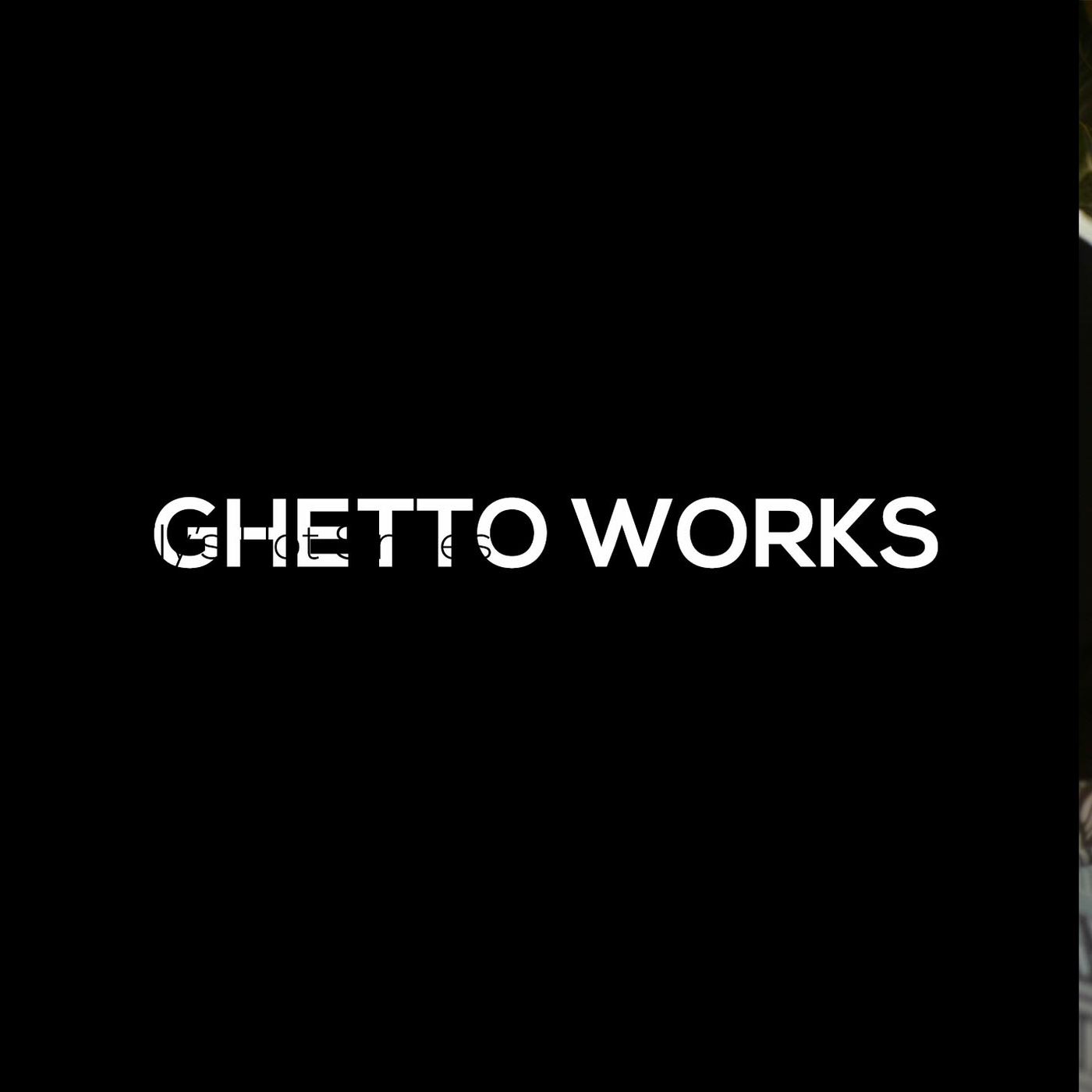 Ghetto Works