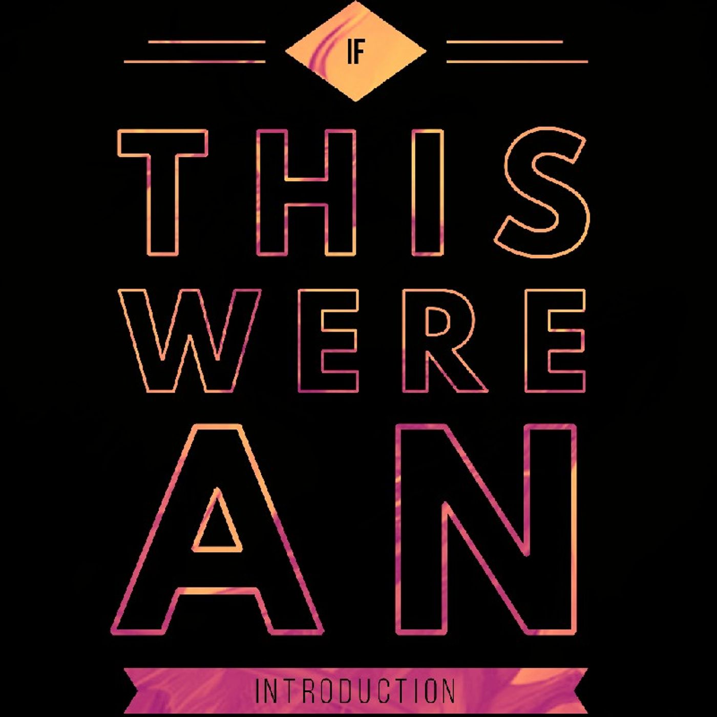 Episode 1 - If This Were An Introduction Episode 1 - If This Were An Introduction