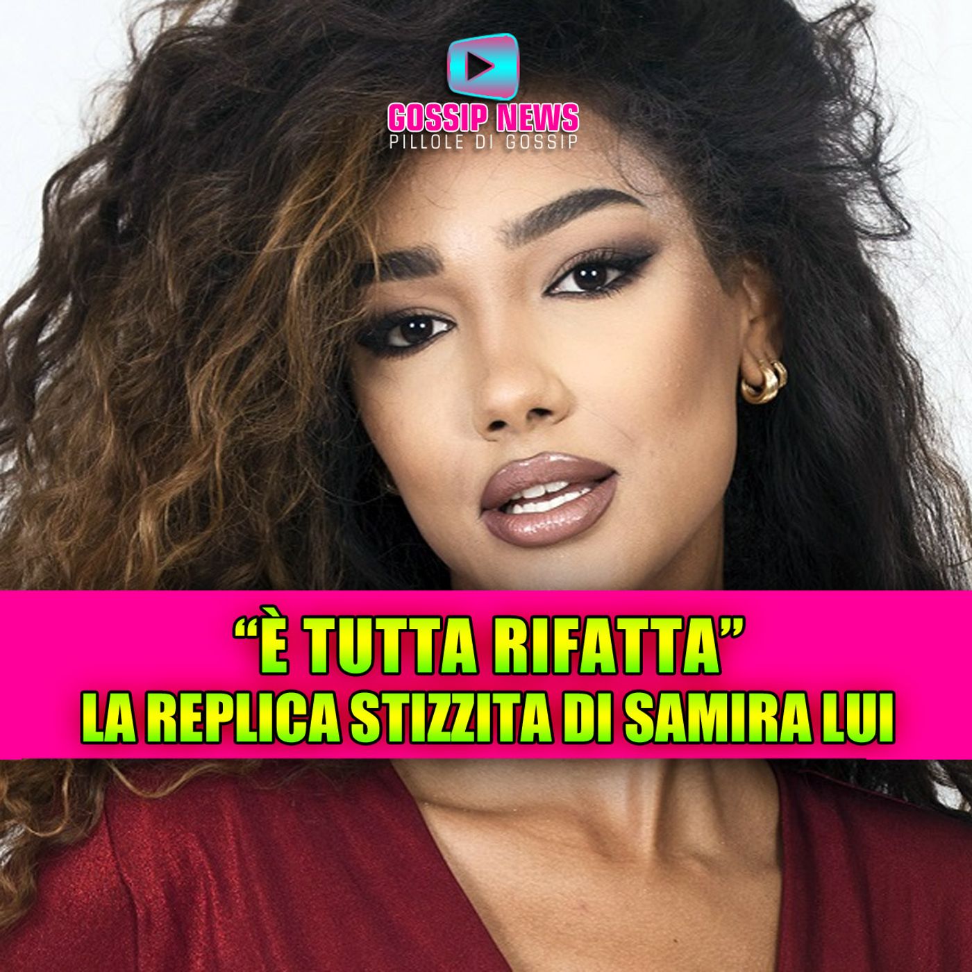 Samira Lui: naturale o ritoccata? Ecco la verità che ha spiazzato il web