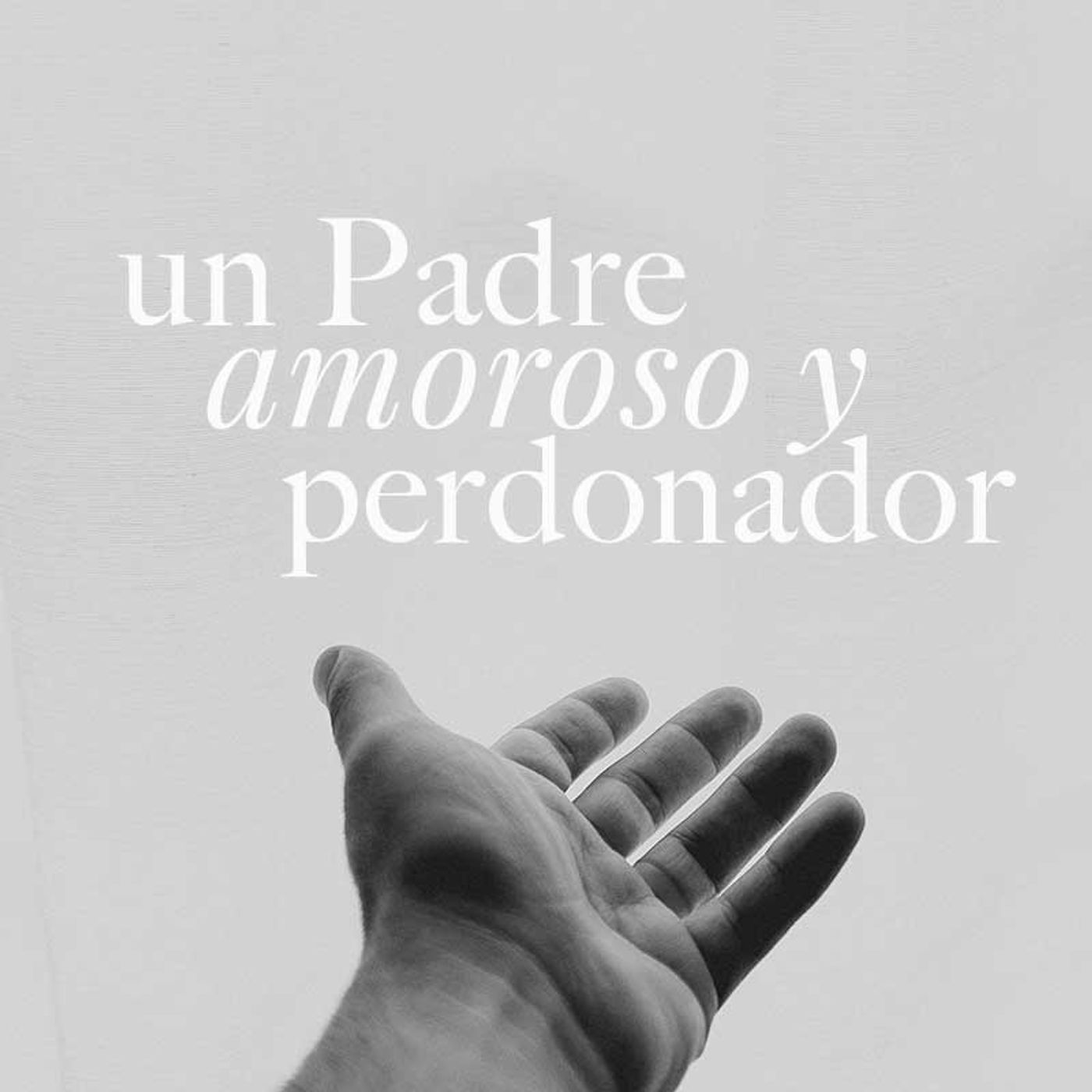 Un Padre amoroso y perdonador, día 1