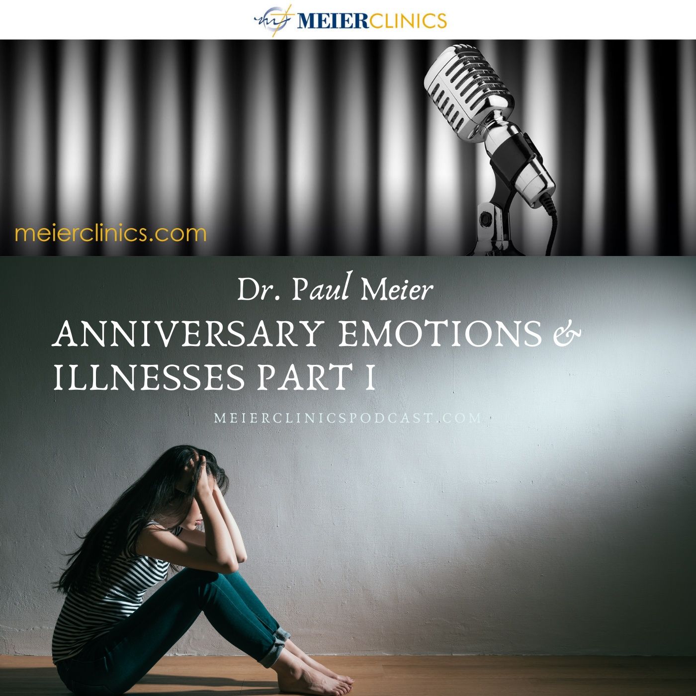 Anniversary Illnesses and Emotions Part 1 with Dr. Paul Meier