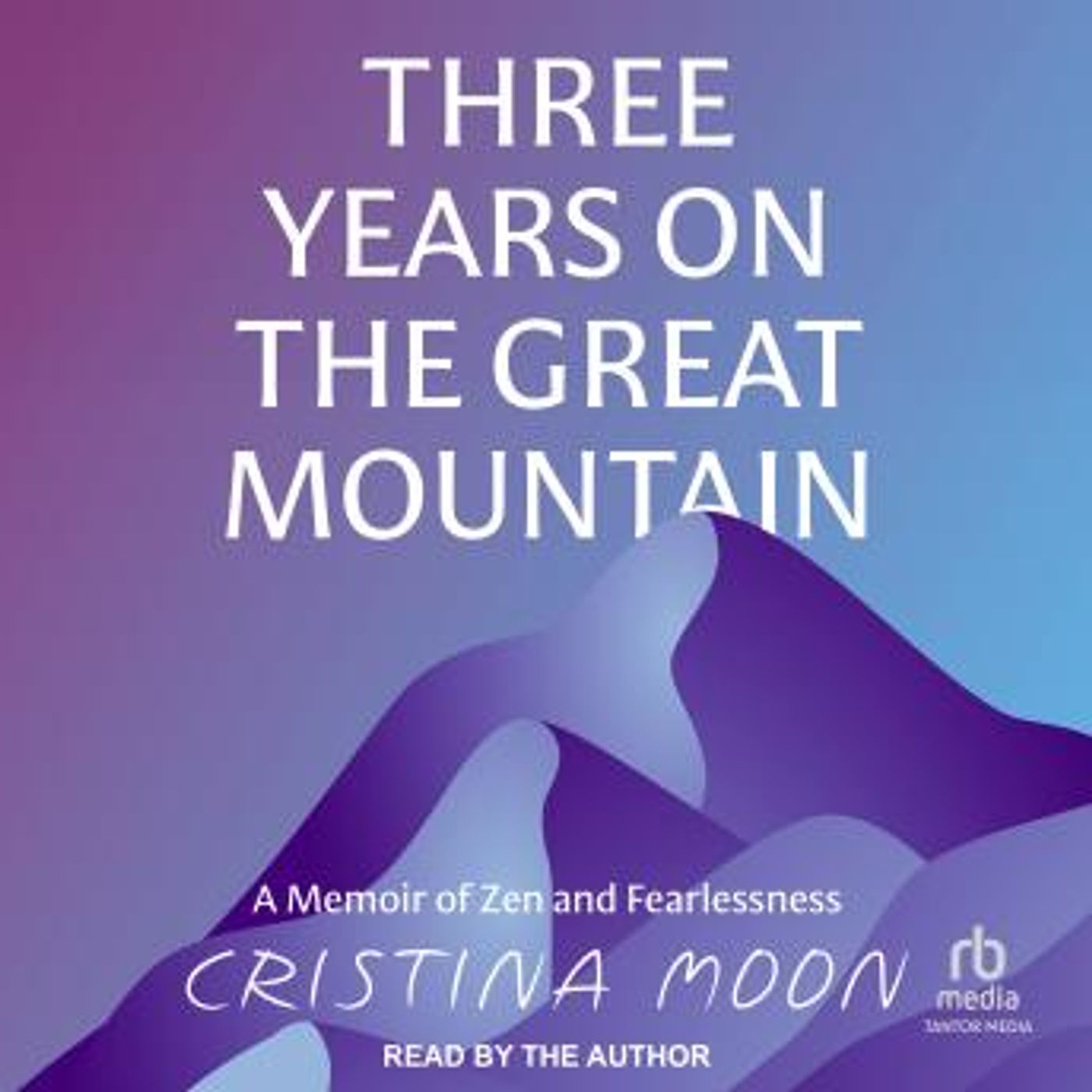 Three Years on the Great Mountain: A Memoir of Zen and Fearlessness by Cristina Moon episode artwork