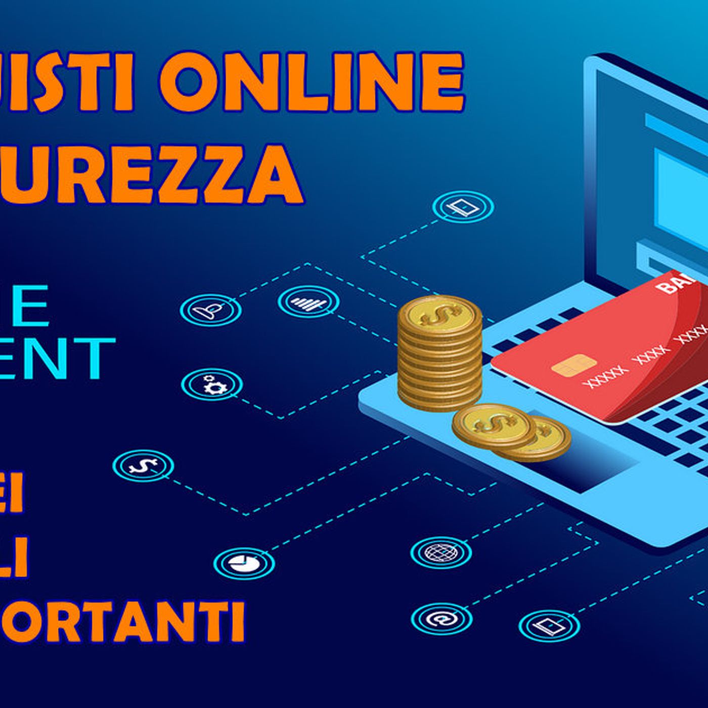ACQUISTI ONLINE IN SICUREZZA : ECCO LA LISTA DEI CONSIGLI PIU' IMPORTANTI DA SEGUIRE NEL 2024 episode artwork