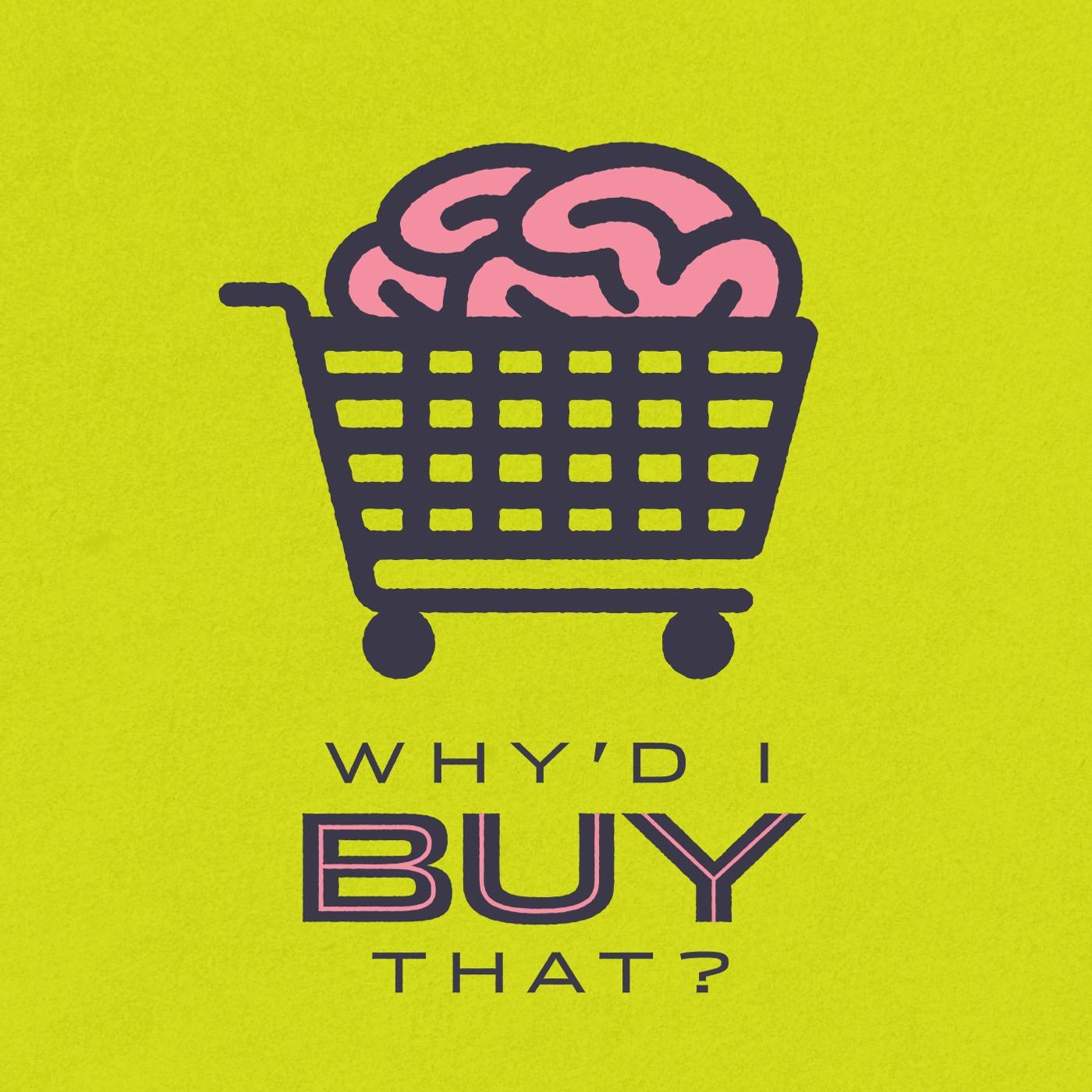 Why\'d I Buy That? An Advertising Podcast