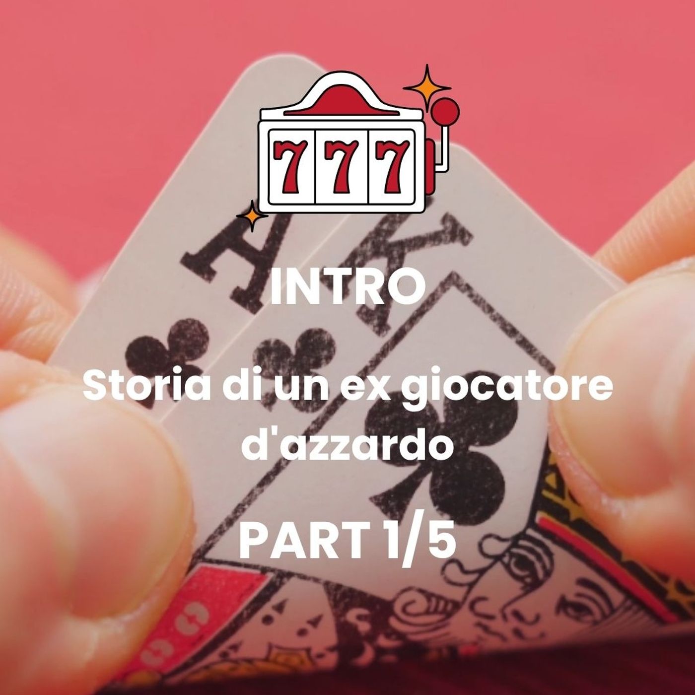 INTRO - Episodio 1: Il mio inferno del gioco d'azzardo episode artwork