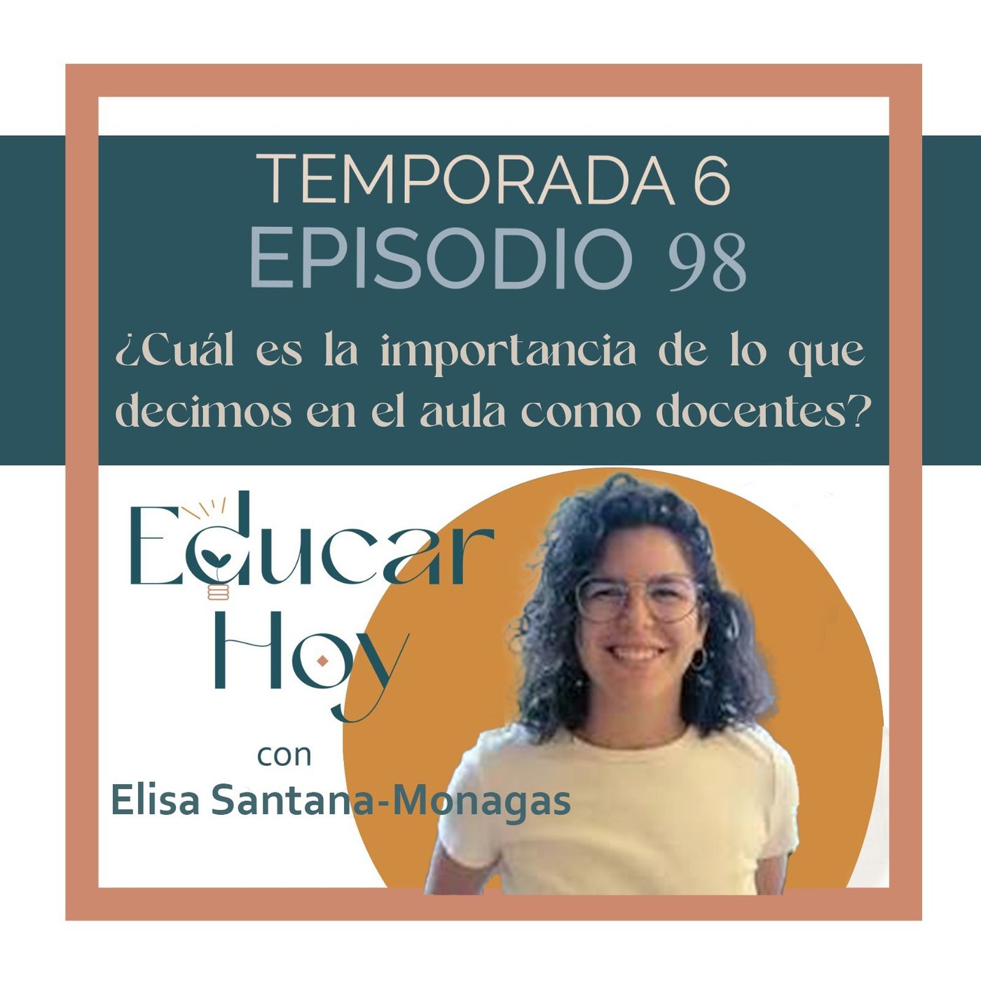98 Elisa Santana-Monagas: ¿Cuál es la importancia de lo que decimos en el aula como docentes?