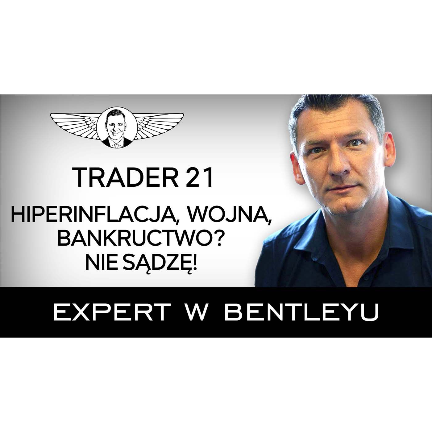 Inflacja pożera nasze oszczędności. W co inwestować by nie tracić? Trader 21 [Expert w Bentleyu]