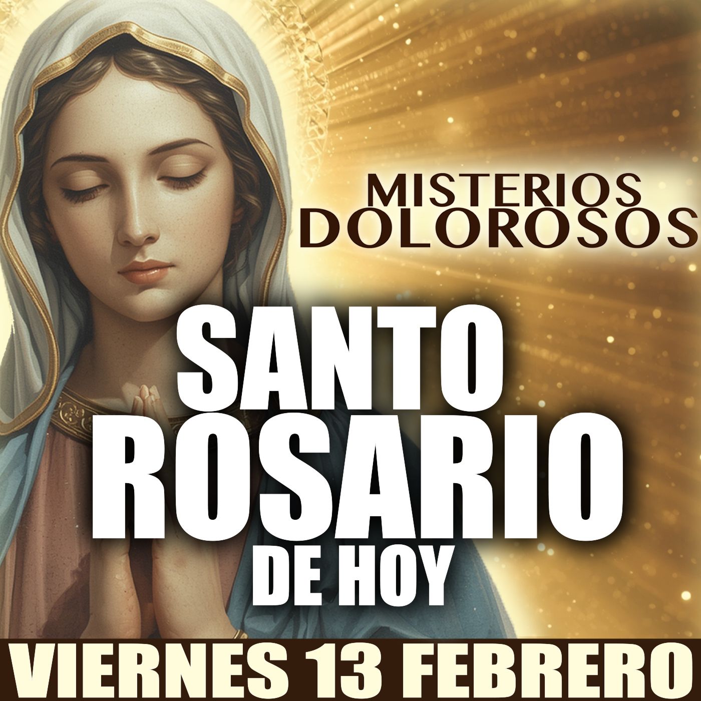SANTO ROSARIO DE HOY 🌹 Viernes 13 de Febrero 2026 | Misterios DOLOROSOS 🙏 Rosario a la Virgen María