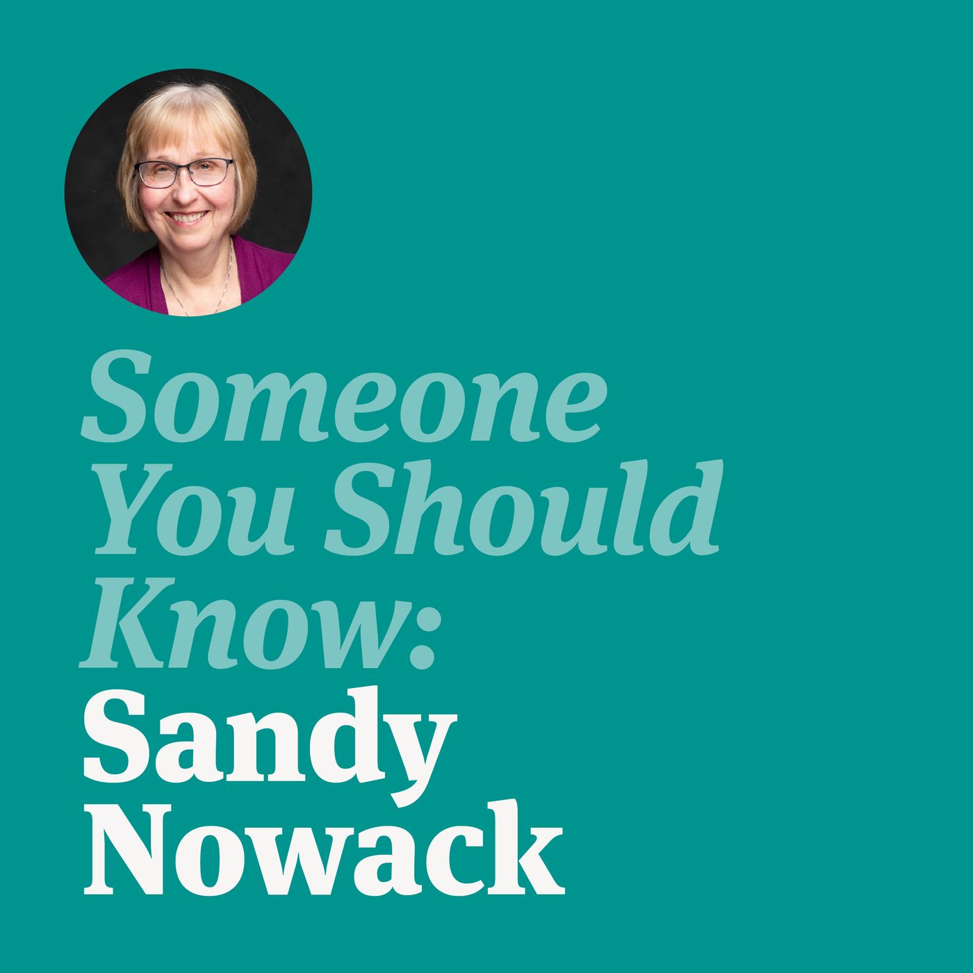 Someone You Should Know: Sandy Nowack