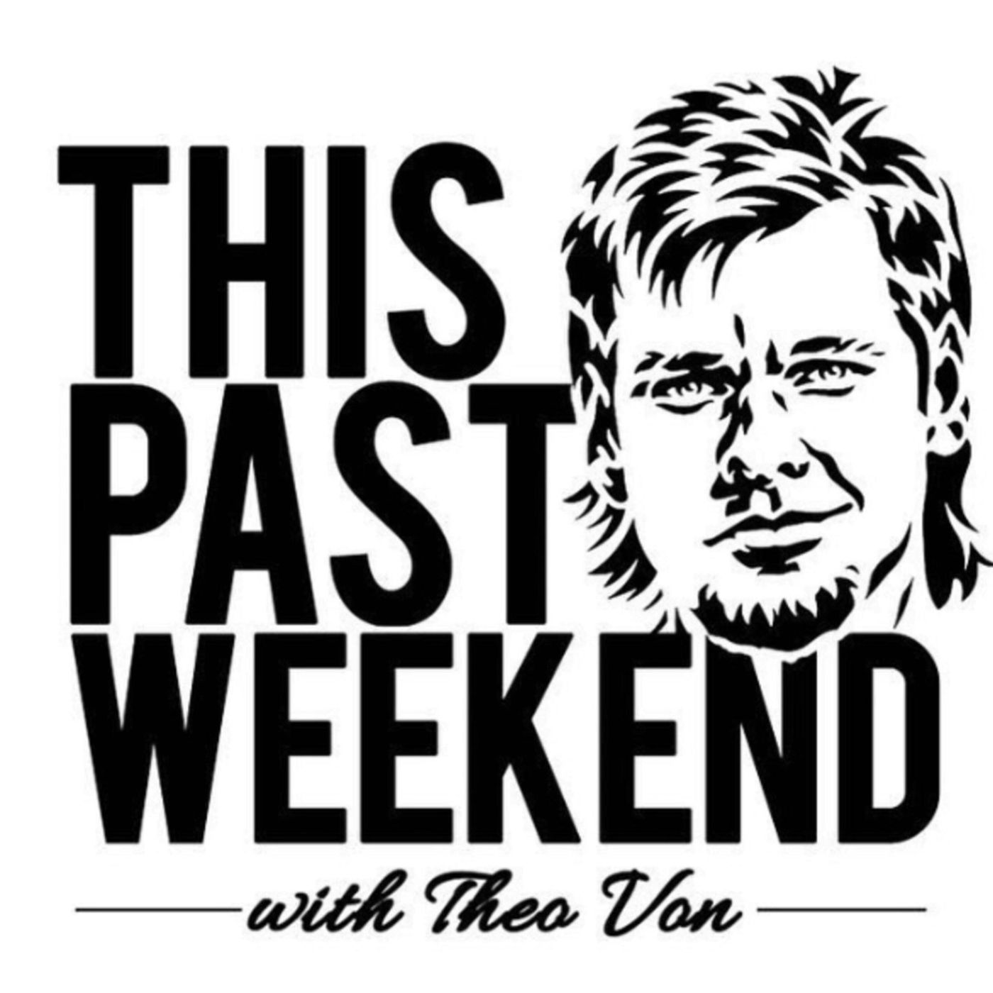 This Past Weekend w/// Theo Von