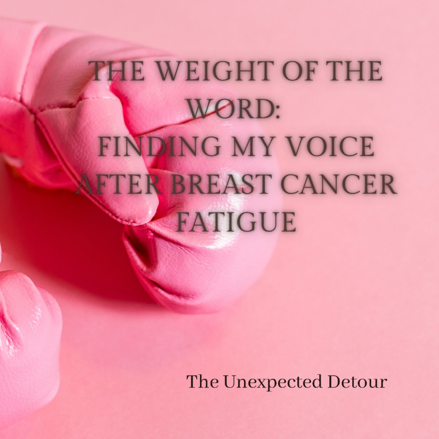 The Weight of the Word: Finding My Voice After Breast Cancer Fatigue episode artwork