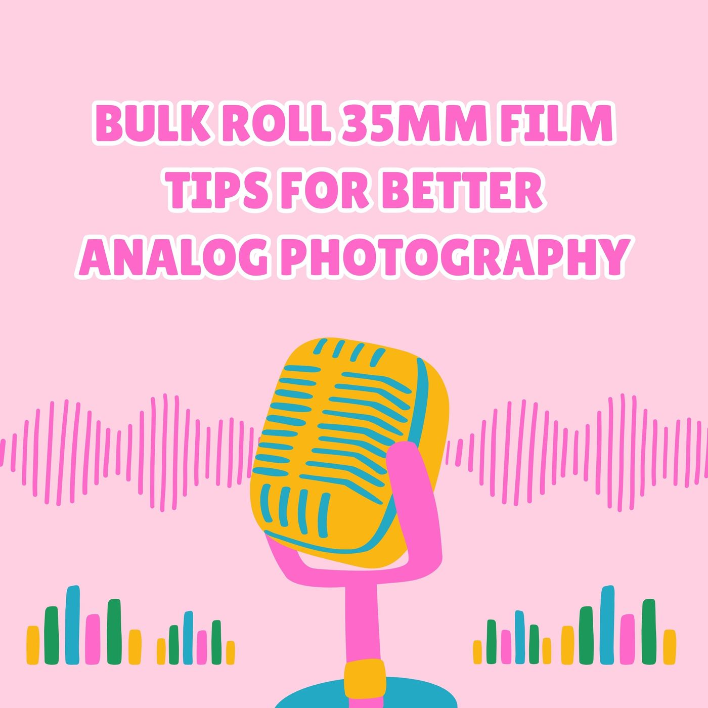 Bulk Roll 35mm Film Tips for Better Analog Photography episode artwork