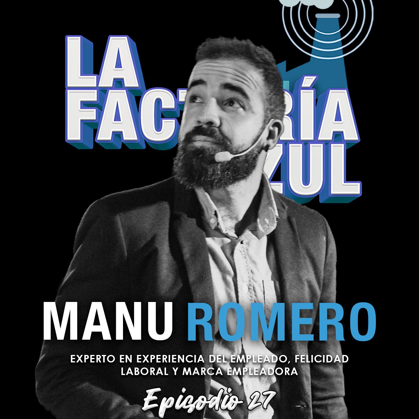 Episodio 27 (T5): Manu Romero, felicidad y profesionalidad unidas en LinkedIn