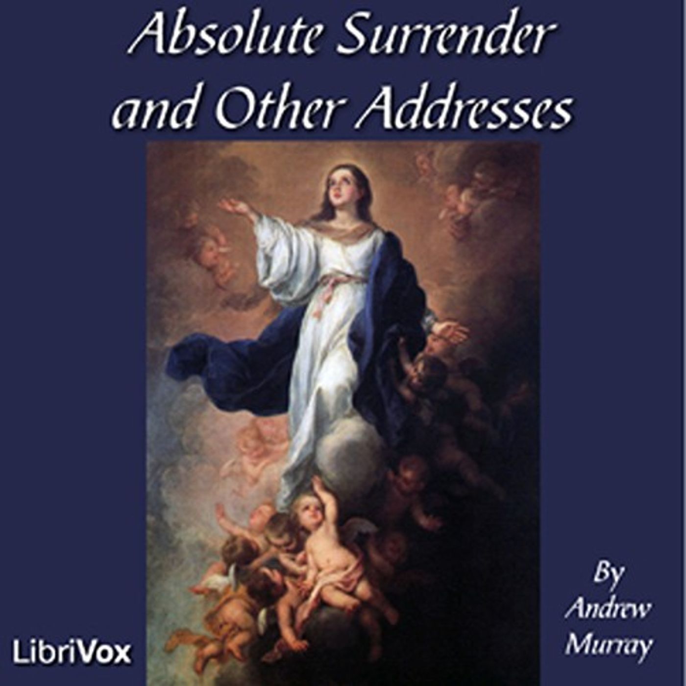 Absolute Surrender and Other Addresses by Andrew Murray. cover art