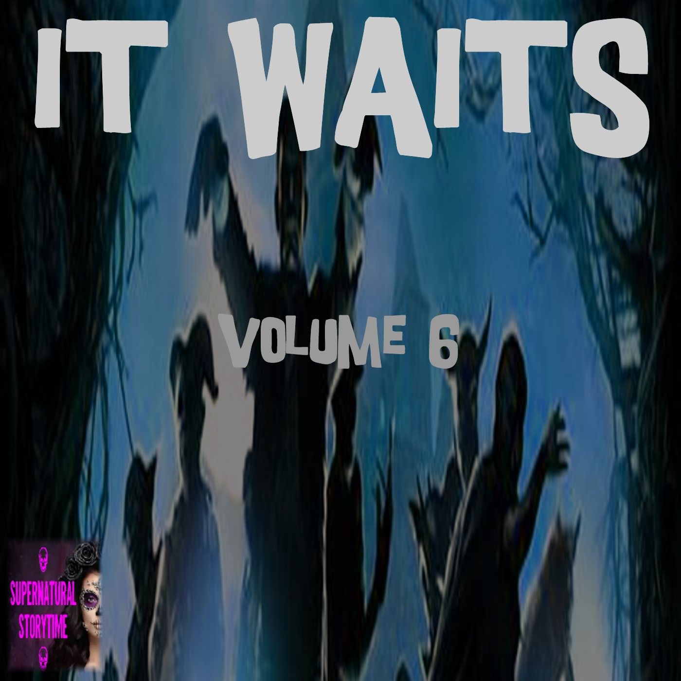 It Waits | Volume 6 | Podcast E306