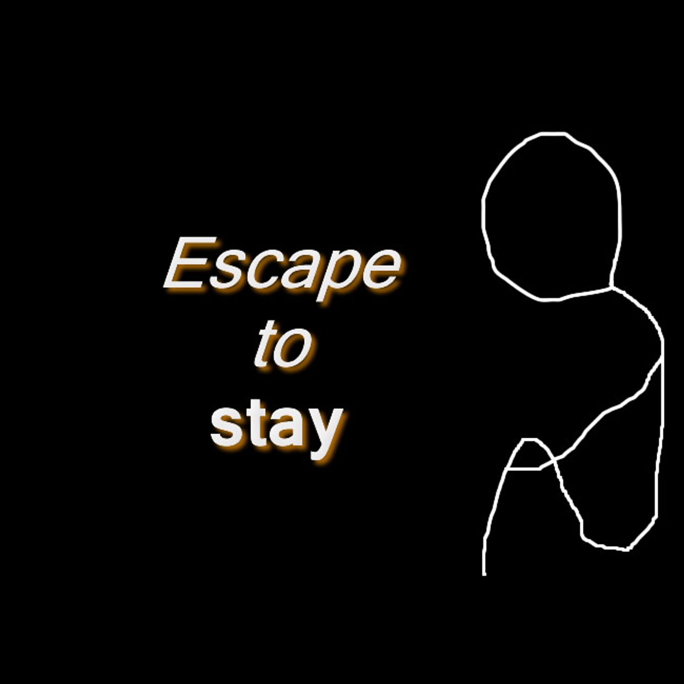 Escape to stay