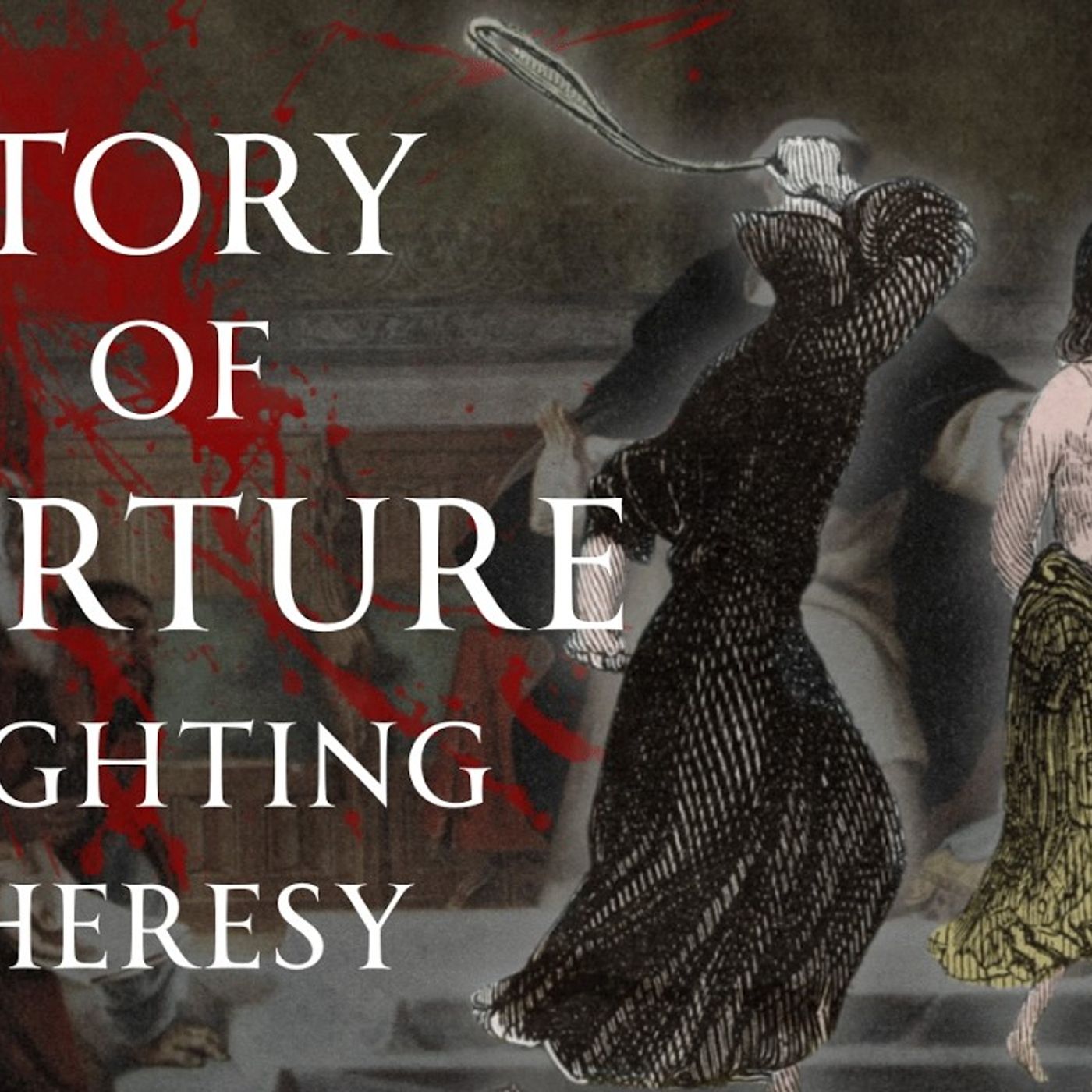 A History of Torture The Church vs Heresy, Human Voiced episode artwork
