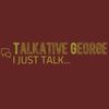 Talkative George