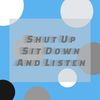 Shut Up, Sit Down, And Listen