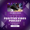 Positive Vibes Podcast