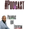 Podcast- Palavras Que Edificam