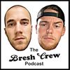The Bresh Crew Podcast