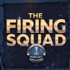 The Firing Squad Podcast