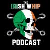 The IRISH Whip Podcast