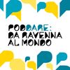 PodDARE: da Ravenna al Mondo