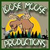 Loose Moose™️ Productions