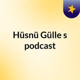 Episode 2 - Hüsnü Gülle's podcast