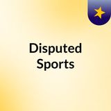 Disputed sports episode 49