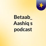 Khel donon ka chale teen ka Dana na pade 🥀💔Episode 9 - Betaab_ Aashiq's podcast