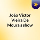 Episódio 2 - João Victor Vieira De Moura's show