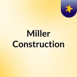 MILLER CONSTRUCTION