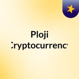 Launching a New Cryptocurrency Called Ploji