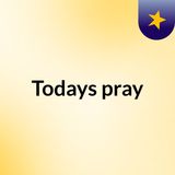 Episode 1- Todays pray; 09th March 2022