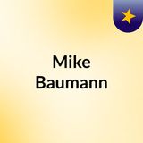 Client-Centric Excellence: Mike Baumann's Financial Consulting Journey