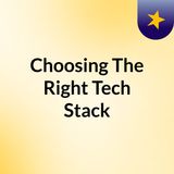 Choosing the right tech stack