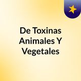Episodio 1 - De Toxinas Animales Y Vegetales