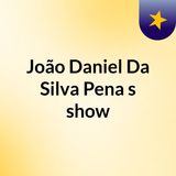 Episódio 1 - João Daniel Da Silva Pena's show
