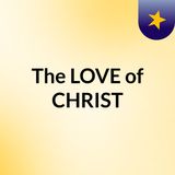 The LOVE of CHRIST