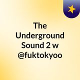 Episode 1: The Reintroduction Of The Underground Sound